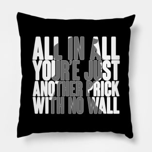 All In ALL Your'e Just Another Prick With No Wall Anti Trump Funny Design Pillow