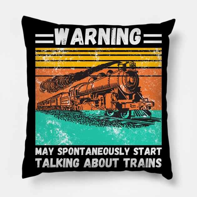 WARNING May Spontaneously Start Talking About TRAINS Pillow by JustBeSatisfied