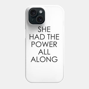 She Had The Power All Along Phone Case