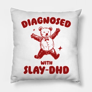 Diagnosed With Slay-DHD, Funny ADHD Shirt, Bear T Shirt, Dumb Y2k Shirt, Stupid Vintage Shirt, Mental Health Cartoon Tee, Silly Meme Pillow