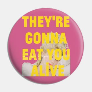 Marie Antoinette, They're Gonna Eat You Alive Pin