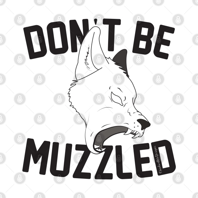 Don't Be Muzzled #Resist by CloudWalkerDesigns