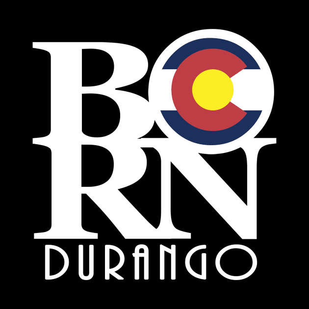 BORN Durango Colorado by HomeBornLoveColorado