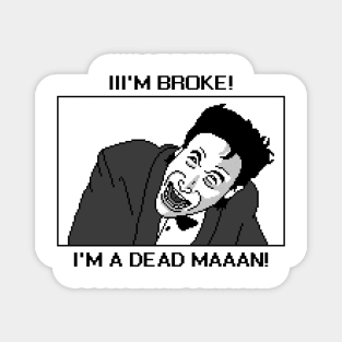 I'M A DEAD MAN! Magnet