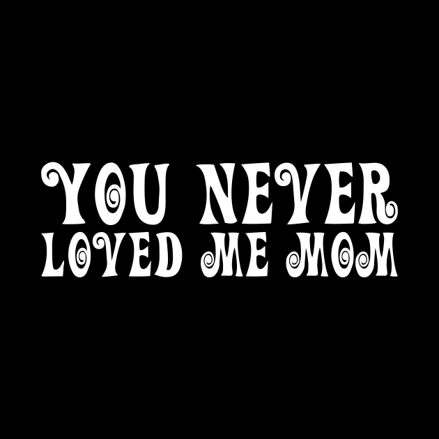 You Never Loved Me Mom meme saying by star trek fanart and more