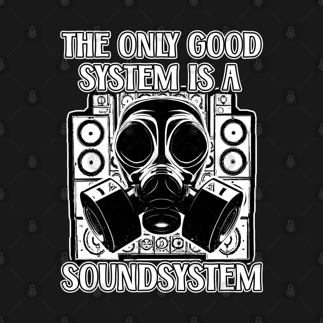 Tekno The Only Good System Is A Soundsystem 23 by T-Shirt Dealer