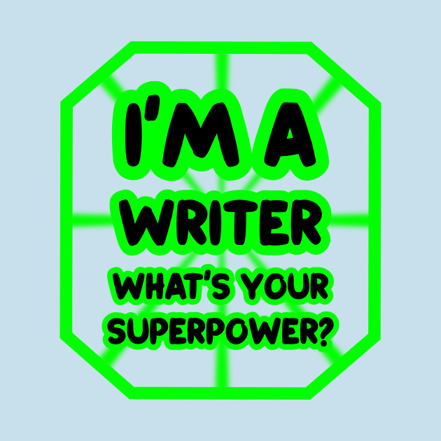 Disover I'm a writer, what's your superpower? - Writer Gift - T-Shirt