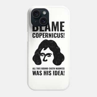 Blame Copernicus 2 Phone Case