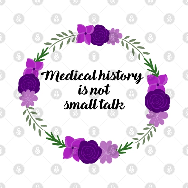 Medical history is not small talk purple by Dissent Clothing