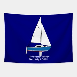 West Wight Potter - Life is better sailing a West Wight Potter Tapestry