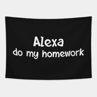 Alexa do my homework Tapestry