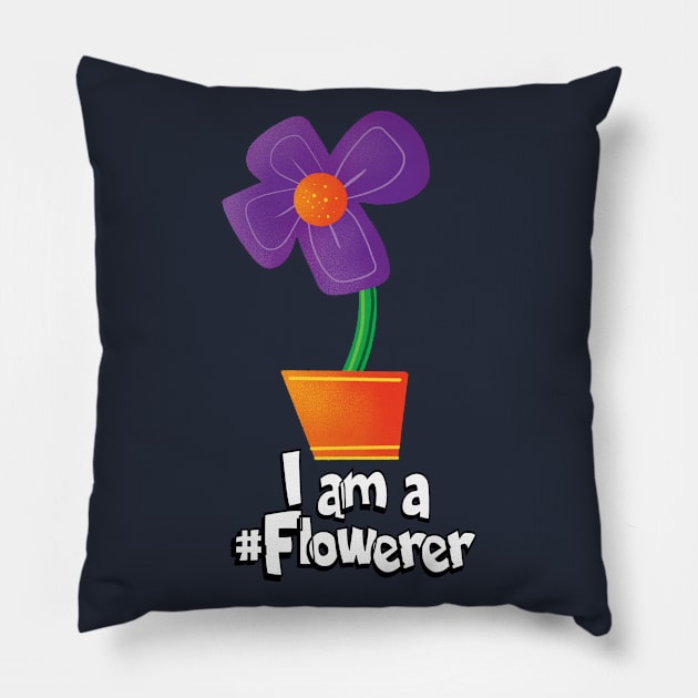 I am a #Flowerer Pillow by Spencer Sparklestein