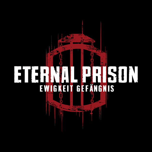 Eternal Prison: Ewigkeit Gefängnis by Whats That Reference?