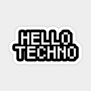 hello techno Magnet