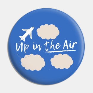 Up In The Air! Pin