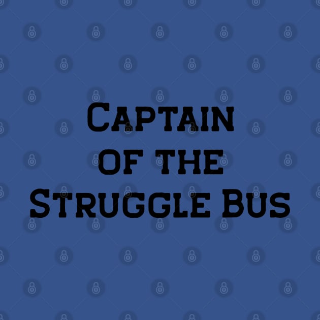 Captain of the Struggle Bus by LJWDesign.Store