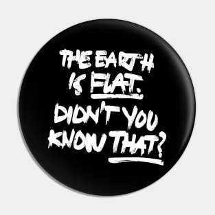 the earth is flat didnt you know that? Pin