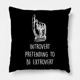 Introvert pretending Pillow