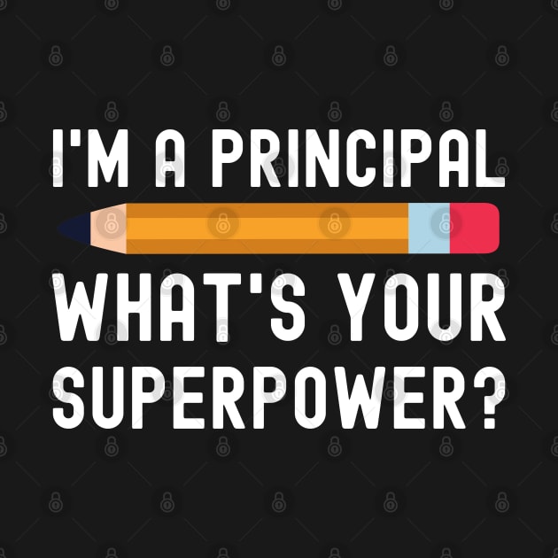 I’m a Principal What’s Your Superpower by JustCreativity