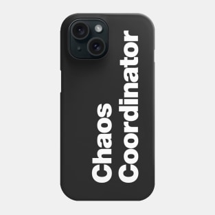 Chaos Coordinator Phone Case