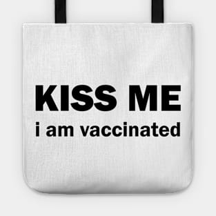 Kiss me I am vaccinated Tote