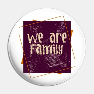 We are Family Pin