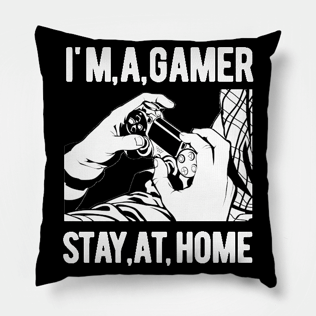 I'm A Gamer,Stay At Home Pillow by khalmer