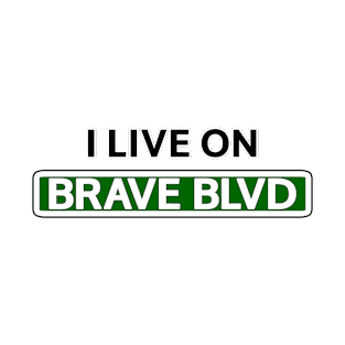 I live on Brave Blvd T-Shirt