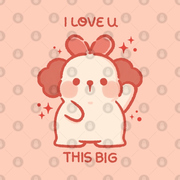 I LOVE U THIS BIG by LittleChings