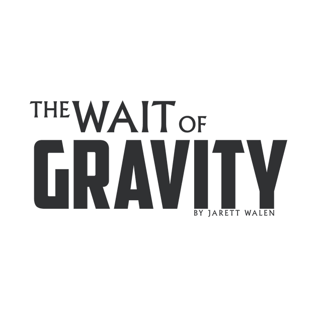 The Wait of Gravity by Jarett Walen - Dark Logo by theJarett