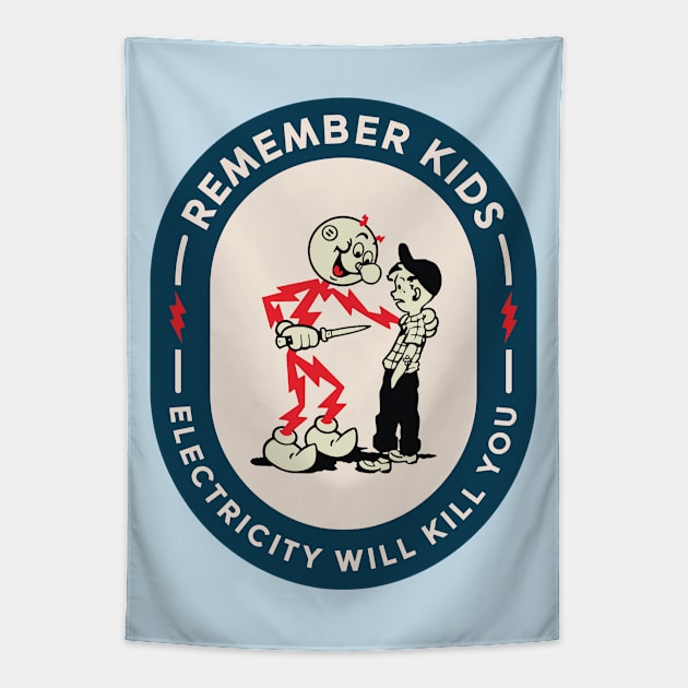 Remember Kids Electricity Will Kill You Tapestry by Space Club