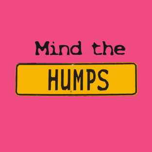 Mind the humps T-Shirt