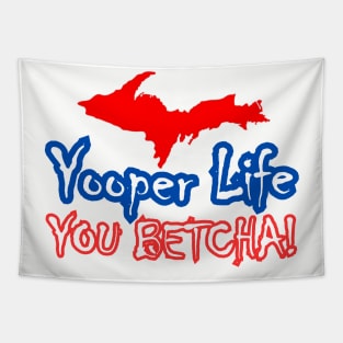 YOOPER LIFE YOU BETCHA! Tapestry