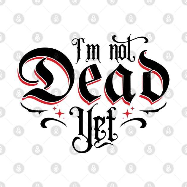 I'm Not Dead Yet v2 by Emma