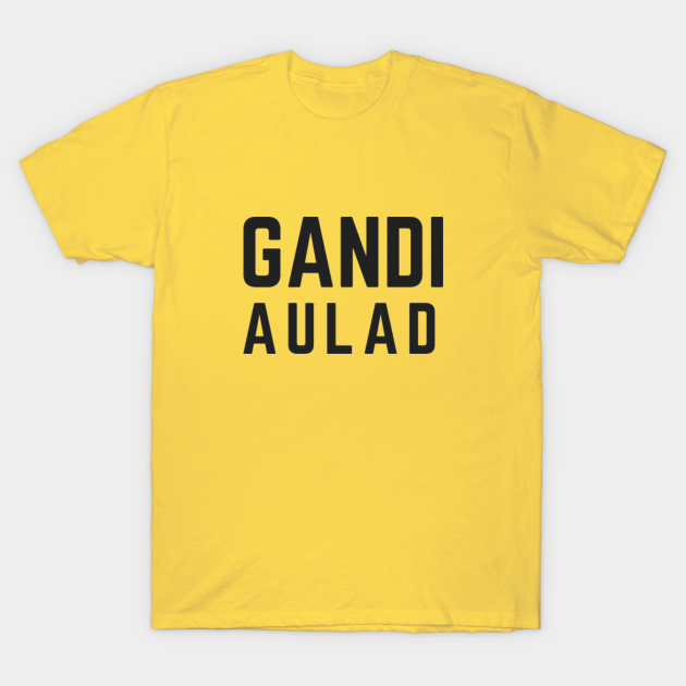 Gandi Aulad Words T Shirt Teepublic Hind xalqi uni mahatma (buyuk qalb) deb ataydi. gandi aulad