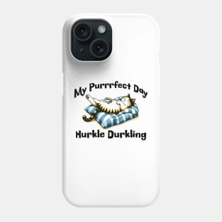 My Purrrfect Day: Hurkle Durkling lazy cat in bed design Phone Case