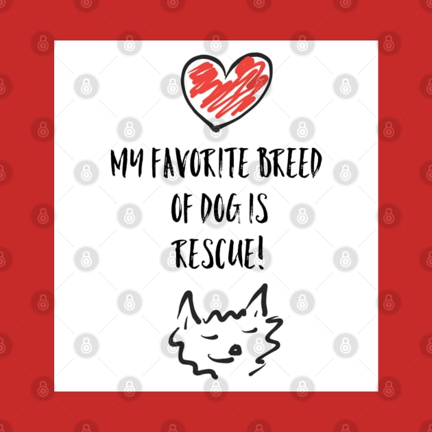 My favorite breed of dog is rescue! by Lgoodstuff