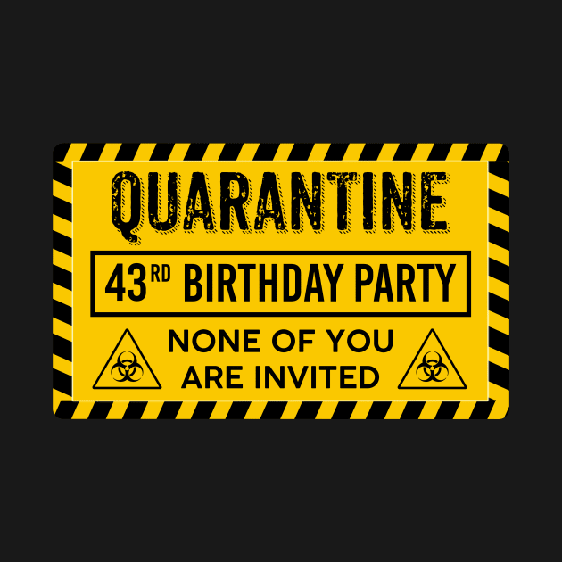 Quarantine 43rd Birthday Party by Junki