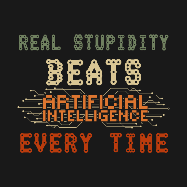 Real stupidity beats artificial intelligence every time funny geek quote by HomeCoquette