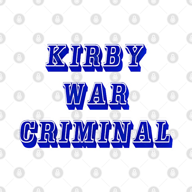 Kirby - War Criminal - Front by SubversiveWare