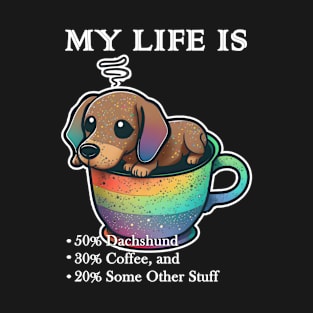 My Life is Dachshunds & Coffee T-Shirt