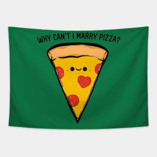 Why Can't I Marry Pizza Tapestry