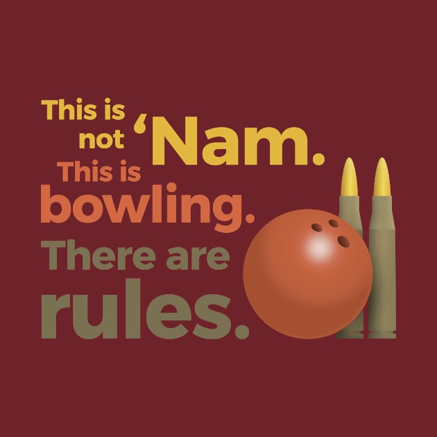 This is not 'Nam. This is bowling. by minimedium