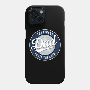 The Finest Dad in All the Land - Father's Day Phone Case