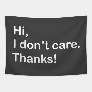 Hi, I don't care. Thanks! Tapestry