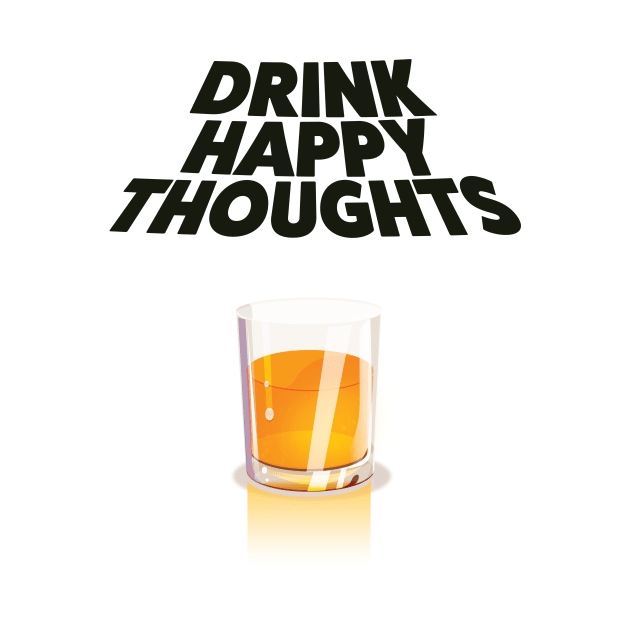 Drink Happy Thoughts by nickemporium1
