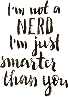 I'm not a nerd, I am just smarter than you Magnet