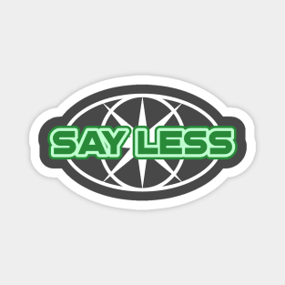 SAY LESS T-shirt Design (Green) Magnet