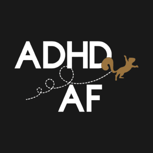 ADHD AF Squirrel T-Shirt