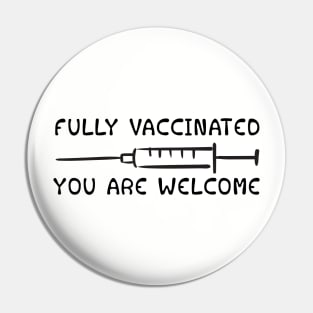 Fully Vaccinated You are welcome Pin